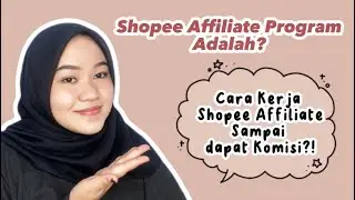 Pengertian Shopee Affiliate dan Cara Kerja Shopee Affiliate sampai Mendapatkan Komisi ⁉️