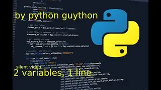 Python, 2 Variables, 1 Line.