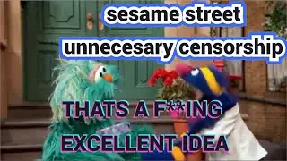Sesame Street Unnecesary Censorship