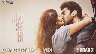 Tum Se Hi | Sadak 2 | Concert Hall Mix