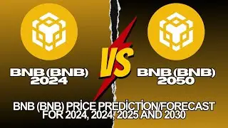 BNB Price Prediction 2024, 2025, 2030, to 2040, 2050,