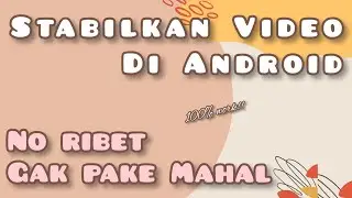 Very Easy! Cara Stabilkan Video di Android