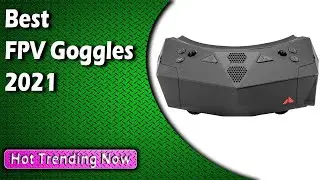 Best FPV Goggles 2022