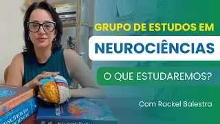 Grupo de estudo em Neurociência, o que estudaremos?| Instituto Suassuna