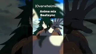 [Overwhelmed]Anime mix Beatsync
