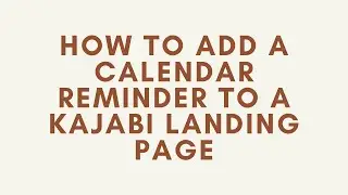 HOW TO ADD A CALENDER REMINDER TO A LANDING PAGE IN KAJABI