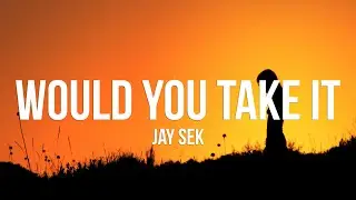 Jay Sek - would you take it