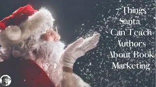 7 Things Santa Can Teach Authors About Book Marketing
