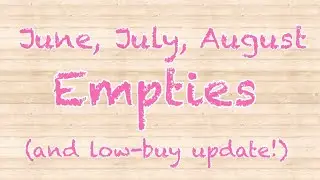 June, July and August Empties and Low Buy Update!  2024