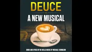 DEUCE: a new musical