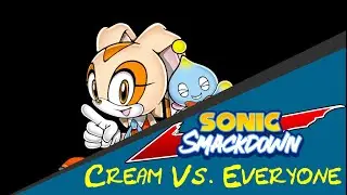 Sonic Smackdown Vs. Everyone | Cream Vs. Everyone