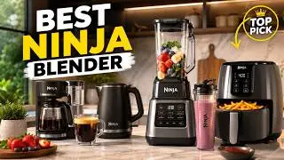 🔥🔥Ultimate Guide to the Top 8 Best Ninja Blender for Every Kitchen