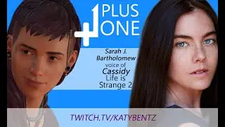 Plus One EP 3 with Sarah J. Bartholomew, Voice of Cassidy in Life is Strange 2!