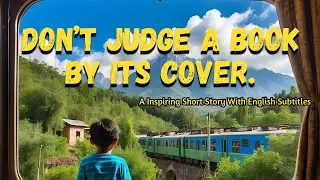 Everyone has a Story in Life | Don't Judge a Book by its Cover | Inspiring Motivational Short Story
