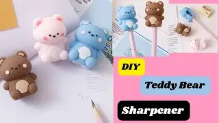 DIY Homemade Teddy Bear Sharpener / diy Pencil Sharpener / Sharpener Decoration idea