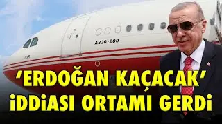 'ERDOĞAN KAÇACAK' İDDİASI ORTAMI GERDİ...