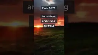 Psalm 7:12-13 (With Words - NRSV)