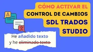 ✅ Cómo activar el control de cambios en Trados Studio
