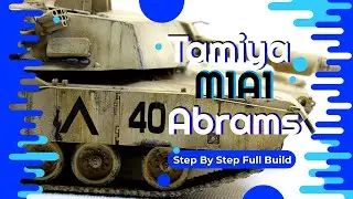 Tamiya 1/35th Abrams M1A1 Tank Full Step By Step Build