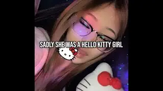 xfukxlovex - sadly she was a hello kitty girl