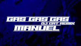Gas Gas Gas (DJ Cat Remix) - Manuel