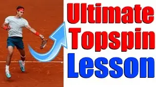 The Ultimate Forehand Topspin Lesson - Tennis Lesson
