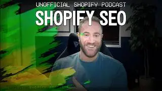 Shopify SEO Tools & Tactics // Expert Interview, The Unofficial Shopify Podcast