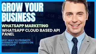 How to Promote your Business? via Cloud Based API Panel | WhatsApp Marketing Server | WA Marketing