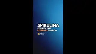 SPIRULINA  |  SUPERALIMENTO  |  Nutrição e Desintoxicação