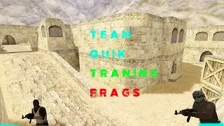 Traning and frags PUBLIC By Team QuiK:3