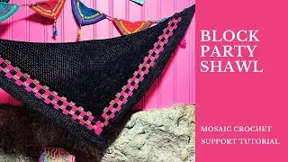 BLOCKPARTY SHAWL - support video