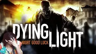 Dying Light - Part 1 | Chill Lang Pag may Zombie