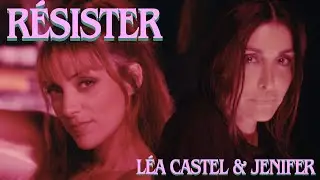 Léa Castel & Jenifer - Résister [Clip officiel]