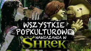 WSZYSTKIE NAWIĄZANIA POPKULTUROWE W FILMACH O SHREKU (całość)