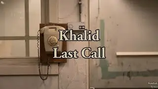 Khalid - Last call (lyrics video)