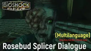 Rosebud Splicer - All phrases and Dialogues (Multilanguage)  • BioShock