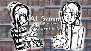 At Soup | MEME | Identity V