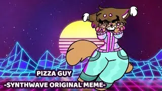 Pizza Guy \\ Original synthwave meme ((PLUS: DISCORD))