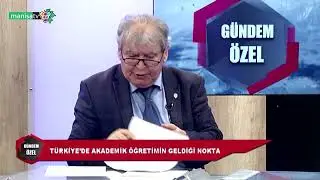 Gündem Özel / Pr. Dr. Doğan Yaşar (Akademisyen) / Türkiye'de Akademik Öğretimin Geldiği Nokta