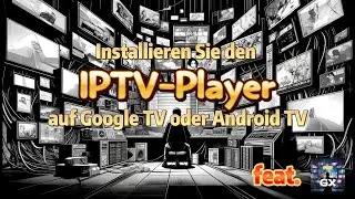 Installieren der IPTV Player App auf Google TV oder Android TV