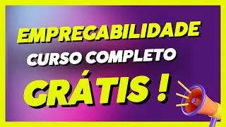 Empregabilidade | Curso Completo Grátis ! 001