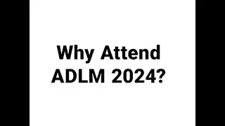 ADLM 2024 - Why Attend ADLM 2024?