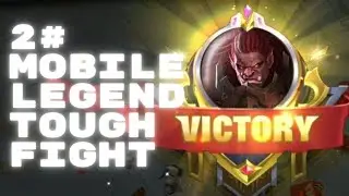 #2 Mobile Legend TOUGH FIGHT 💪💪💪🔥🔥🔥