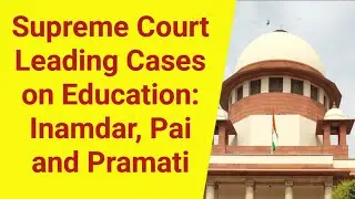 Supreme Court Leading Cases in Education Category - TMA Pai, PA Inamdar & Pramati explained