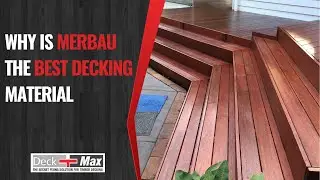 Why is Merbau The Best Decking Material | Deck-Max
