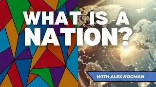 What is a Nation? (with Alex Kocman)