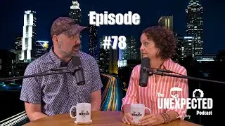 Unexpected Ep 78 - Are Modern Conveniences Ruining Us?