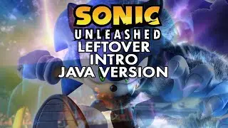 Sonic Unleashed Leftover Intro Java Version | Remade