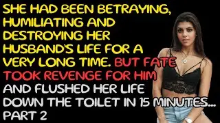 Cheating Wife Stories, Life Has Taken Epic Revenge On Her For Everything She Did, Reddit Stories #2