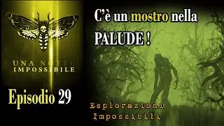 ep 29. +++ C'E' UN MOSTRO NELLA PALUDE !! +++ Esplorazione notturna nelle paludi...